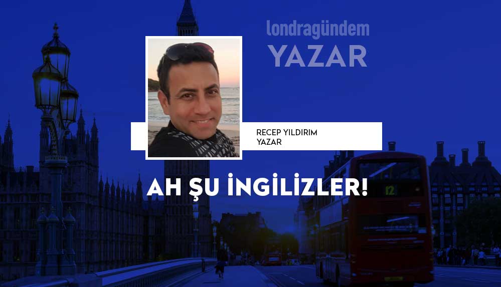 LondraGundem-Yazar_Recep_Yıldırım_Ah_Su_İngilizler-1