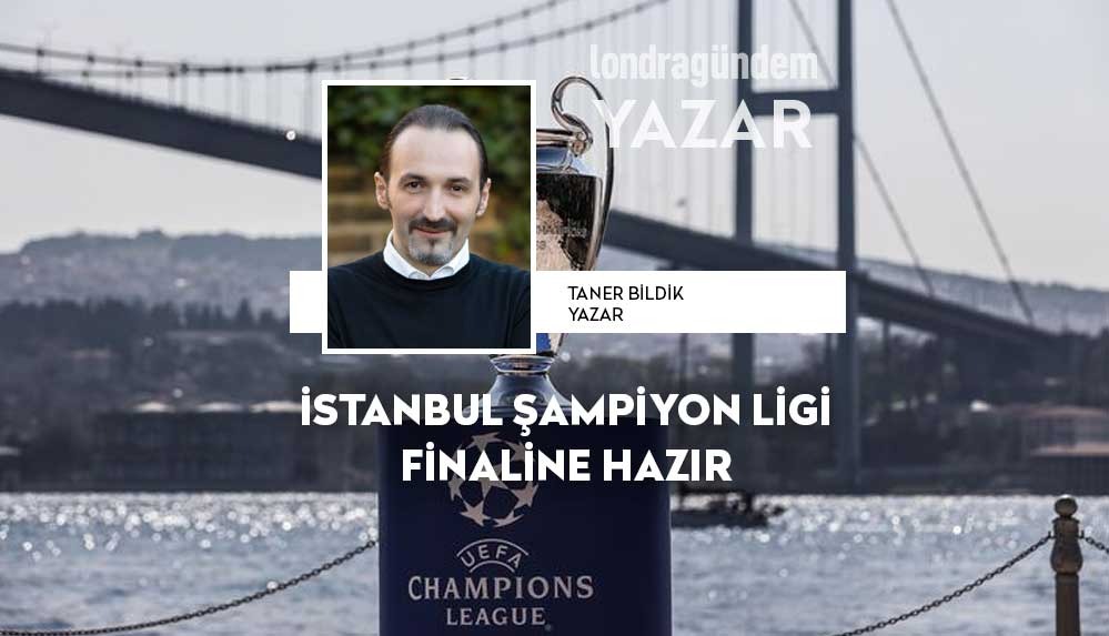 İstanbul şampiyonlar ligi ginaline hazır