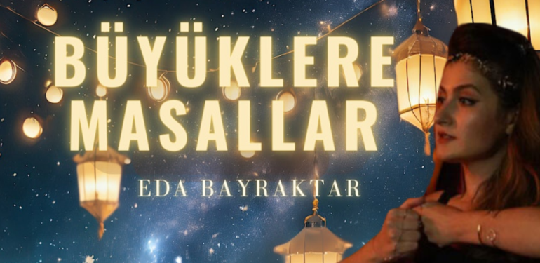Eda Bayraktar ile Büyüklere Masallar 22 Aralık’ta Londra’da…