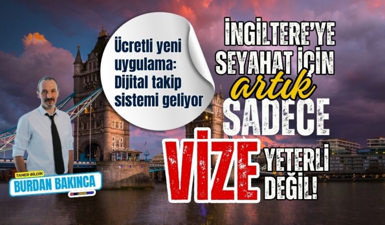 İngiltere’yi  ziyaret etmek isteyen herkesin izin alması ve ücret ödemesi gerekecek!