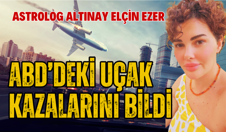Ünlü astrolog ABD’deki uçak kazalarını önceden bildi