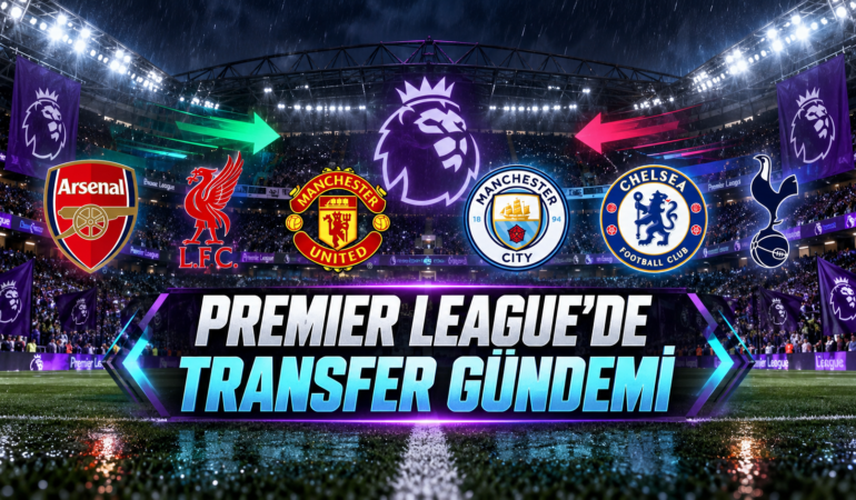 Premier Lig’de transfer yarışı başladı
